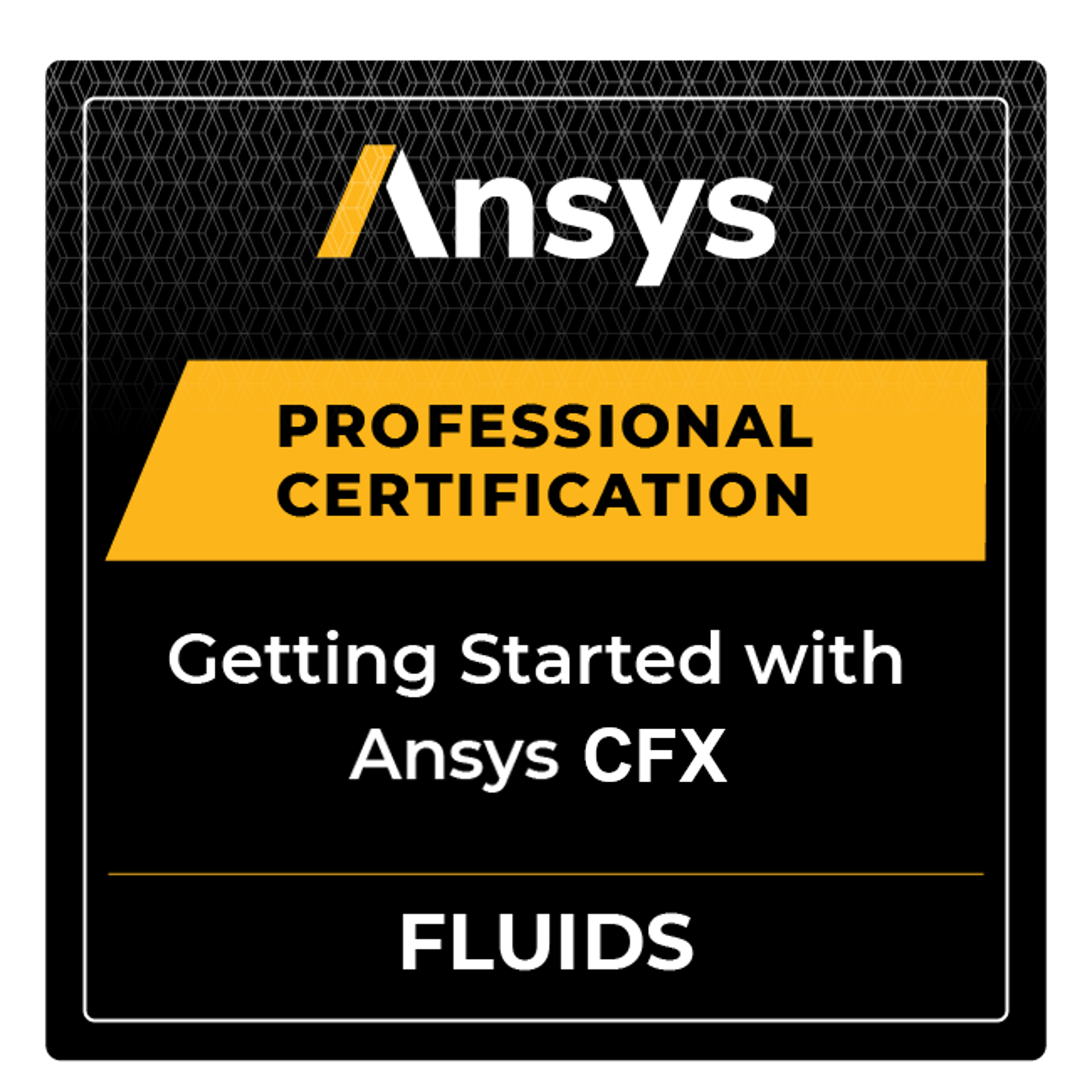 Ansys Professional Certification: Getting Started with Ansys CFX badge image. Certification. Foundational level. Issued by Ansys